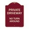 Signmission Designer Series-Private Driveway No Turn Around Burgungy Heavy-Gauge Alum, 24" x 18", BU-1824-9927 A-DES-BU-1824-9927 - alternate 1